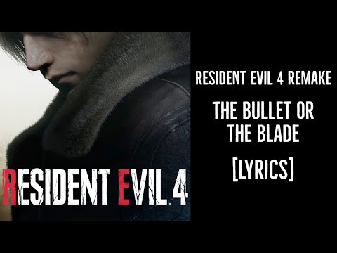 Resident Evil 4 Remake - The Bullet Or The Blade (End Credits Song) [Lyrics]