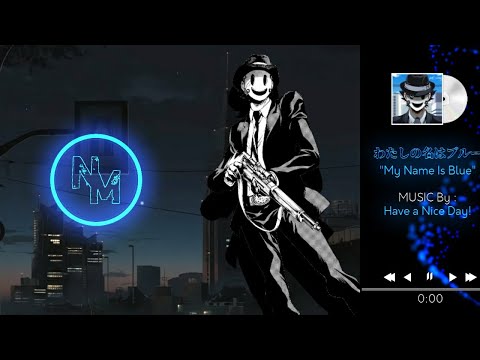 わたしの名はブルー | My Name is Blue [Music By : Have a Nice Day!]