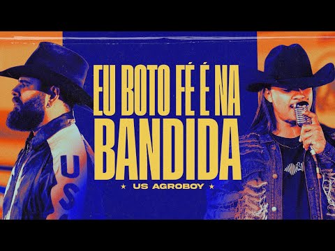 Eu Boto Fé É Nas Bandida - Us Agroboy | Respeita A Roça