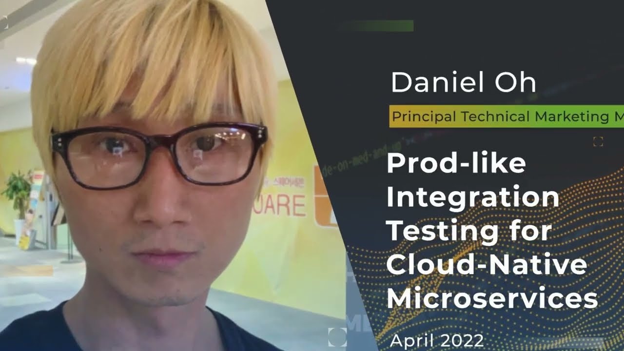 Devnexus 2022 - Prod like Integration Testing for Cloud Native Microservices - Daniel Oh