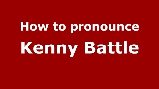 How to pronounce Kenny Battle