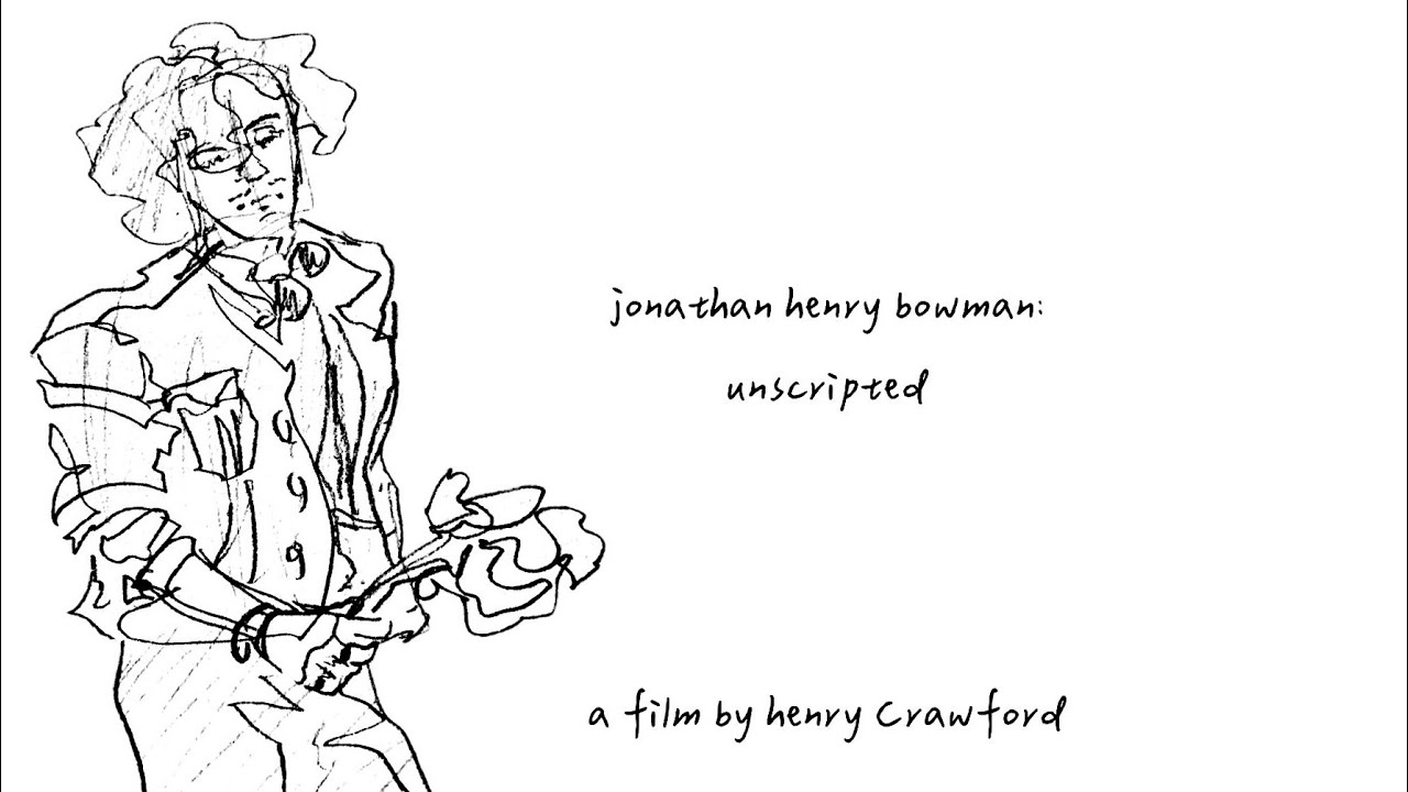 Jonathan Henry Bowman: Unscripted