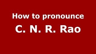 How to pronounce C. N. R. Rao