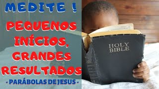 Pequenos Incios, Grandes Resultados -  Parbolas de Jesus