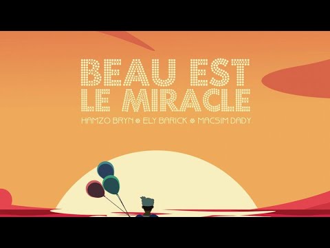 Beau Est Le Miracle - Ely Barick, Macsim Dady & Hamzo Bryn.