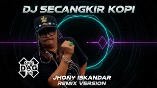 Download lagu DJ Secangkir Kopi - Jhony Iskandar (Remix Version) mp3