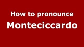 How to pronounce Monteciccardo