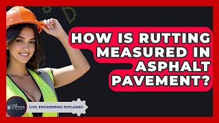 How Is Rutting Measured In Asphalt Pavement? - Civil Engineering Explained