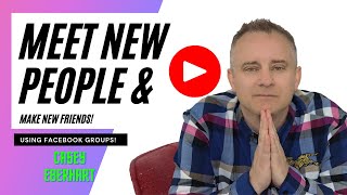 ✅✅How to Meet People and Make New Friends using Facebook Groups. 🆒⬇⬇Easy.