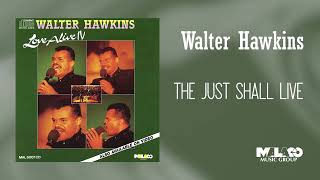 Walter Hawkins - The Just Shall Live