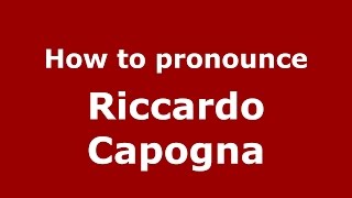 How to pronounce Riccardo Capogna