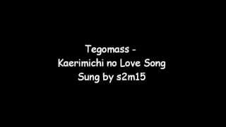 12th video !! Tegomass - Kaerimichi no Love song [ low ]
