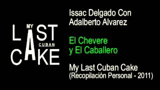 Issac Delgado Con Adalberto Alvarez - El Chevere y El Caballero - My Last Cuban Cake (2011)