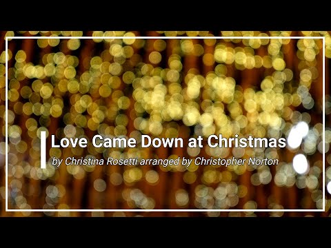 Love Came Down at Christmas with Lyrics (Choral)
