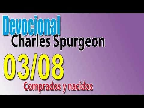 Devocional Charles Spurgeon 03/08 - Comprados y nacidos