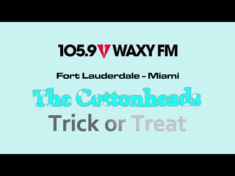 WAXY-FM The Cottonheads - Trick or Treat