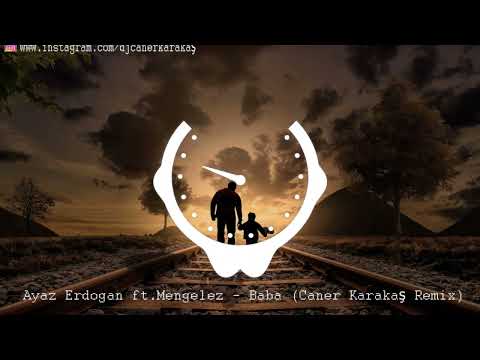 Ayaz Erdogan ft. Mengelez - Baba (Caner Karakaş Remix)