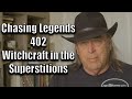 Chasing Legends 402: Witchcraft in the Superstitions