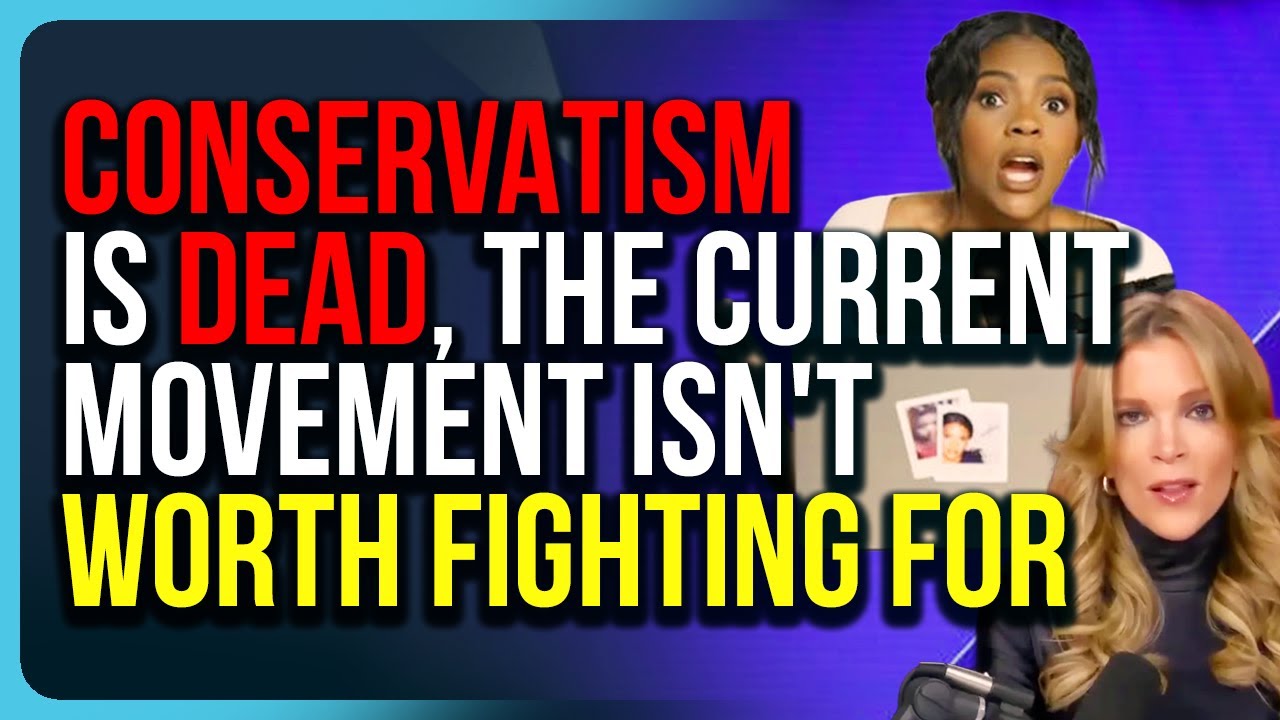 Conservatism Is DEAD, The Current Movement Isn't Worth FIGHTING FOR