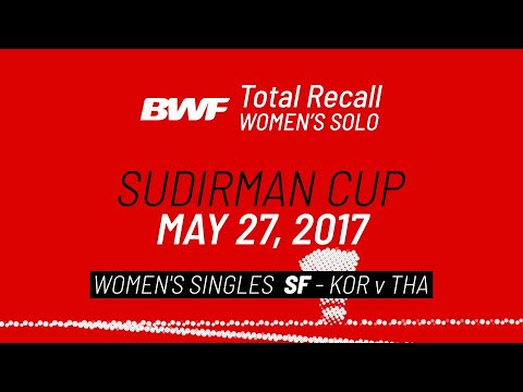 BWF Total Recall | Women's Solo | Sudirman Cup 2017 | Women's Singles (KOR v THA) | BWF 2020