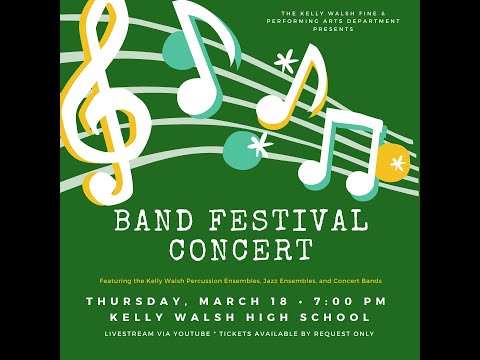 Kelly Walsh High School Band: LIVE Spring Festival Concert 3/18/2021 7pm