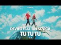 DEVITO - TU TU TU (FEAT. BRESKVICA)