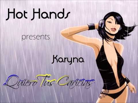 Hot Hands Presents Karyna - Quiero Tus Caricias (DJ Meme Club Mix)