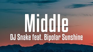 DJ Snake feat. Bipolar Sunshine - Middle (Lyrics)