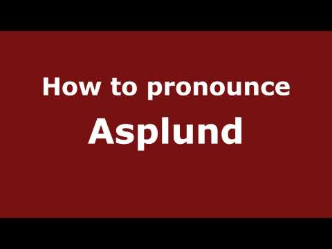 How to Pronounce Asplund - PronounceNames.com