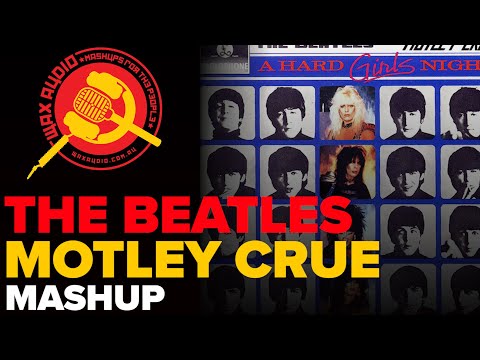A Hard Girls' Night (The Beatles + Motley Crue Mashup) by Wax Audio
