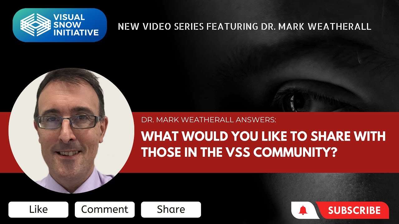 Dr. Mark Weatherall Video Series: What would you like to share with those in the VSS community?