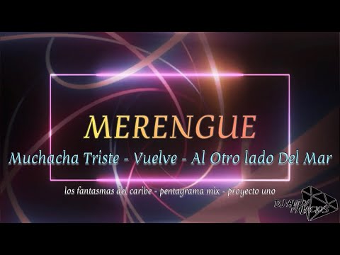 Mix Merengue: Muchacha Triste - Vuelve - Al Otro Lado Del Mar ( Dj Andy Palacios )