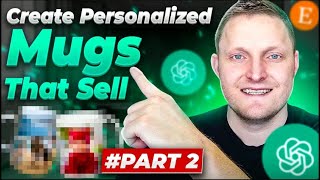 How To Sell Personalized Mugs On Etsy Using ChatGPT & MyDesigns | AI Side Hustle Guide