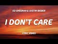 Ed Sheeran, Justin Bieber - I Don't Care (Lyrics) Ed Sheeran, Justin Bieber - I Don't Care (Lyrics)