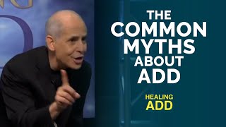Dr. Amen Reveals the Major Myths About Attention Deficit Disorder (ADD)