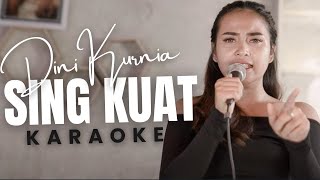 Download lagu SING KUAT (KARAOKE) - Dini Kurnia mp3