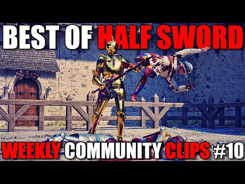 The BEST Community Clips of the Week! #10 | Half Sword
