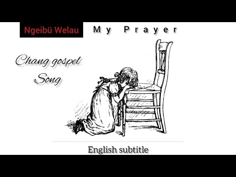 Ngeibu welau (my prayer) | Chang Naga Song |