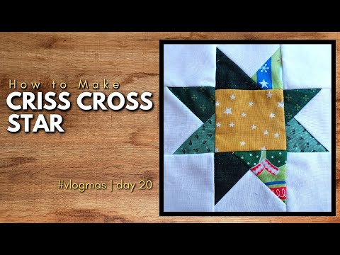 How to Make a Criss Cross Star Quilt Block | Christmas Quilt Along | Vlogmas day 20 #vlogmas