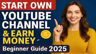 How to Start a YouTube Channel and Make Money in 2025 English| Beginner's Guide to Earn from YouTube