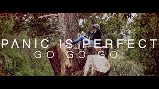 Panic Is Perfect - Go Go Go (Official Video)