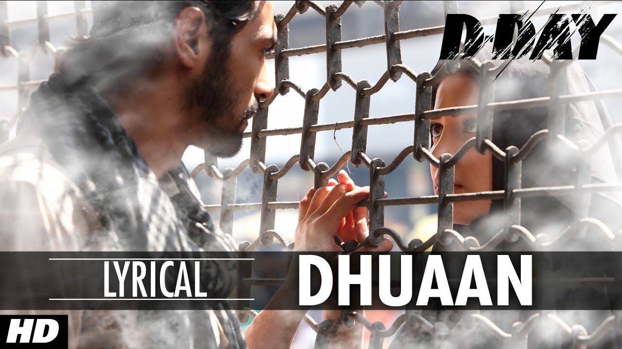 Dhuaan Lyrics  | D-Day | Arjun Rampal, Rishi Kapoor | Rahul Ram, Siddharth Mahadevan | Ehsaan Noorani, Loy Mendonsa