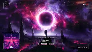 Subraver - Reaching High [HQ Edit]