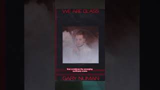 Gary Numan’s ‘We Are Glass’ is a synthpop banger! #garynuman