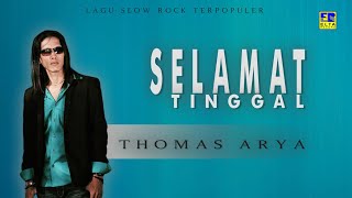 Download lagu Thomas Arya - Selamat Tinggal [Lagu Slow Rock Thomas Arya Populer]   mp3