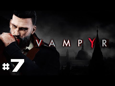 VAMPYR | Let's Play #7 [FR]