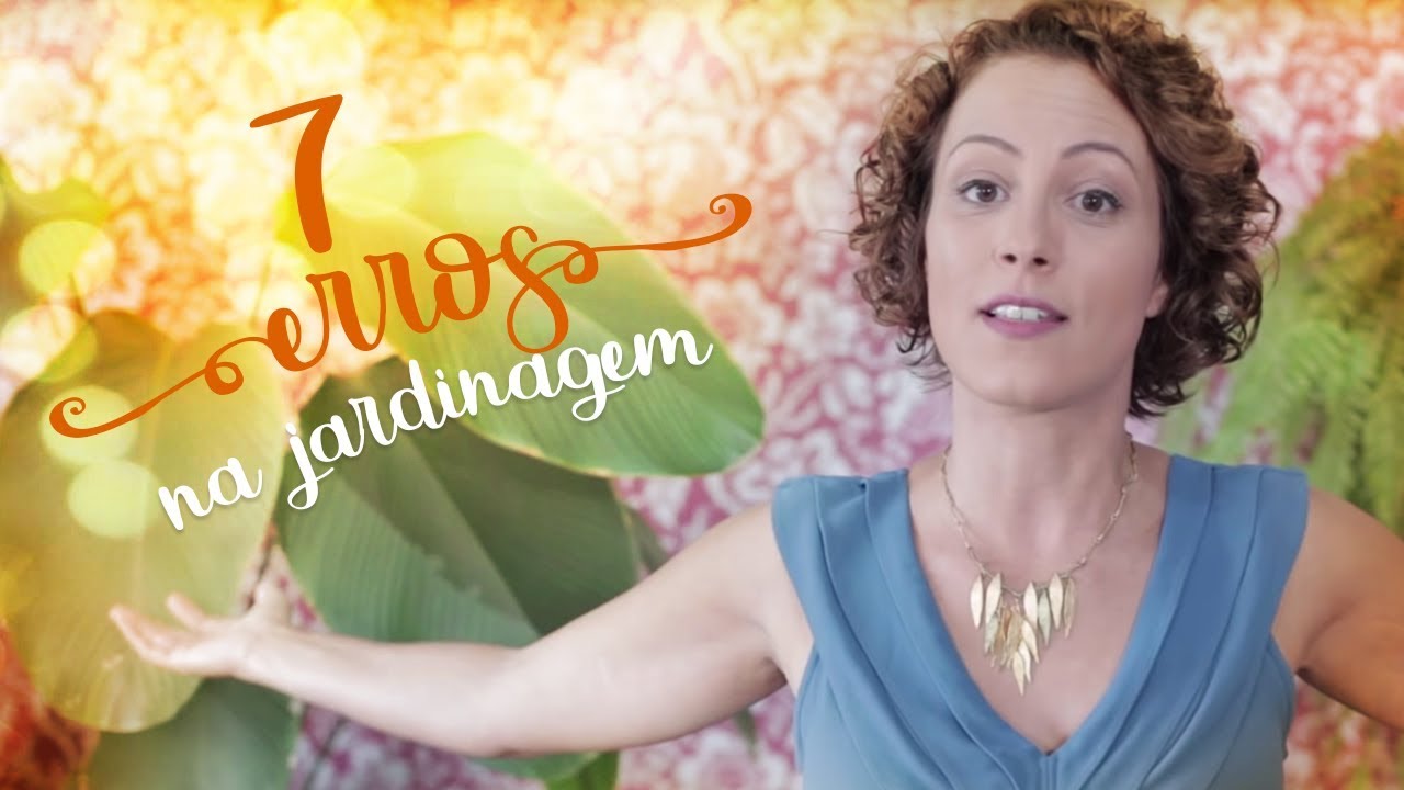 7 ERROS na JARDINAGEM que todo mundo comete