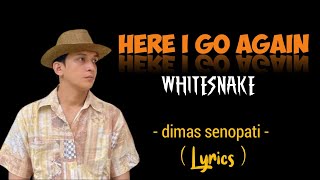 Download lagu Here I Go Again - Whitesnake ( Dimas Senopati cover )   Lirik mp3