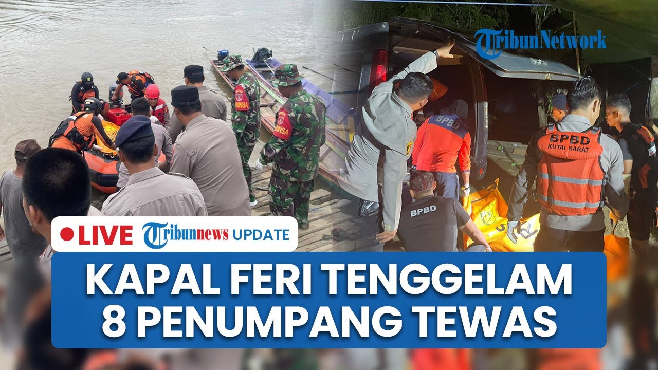 LIVE: Tragedi Kapal Feri Tenggelam di Sungai Mahakam Diduga Kelebihan Muatan, 8 Penumpang Tewas