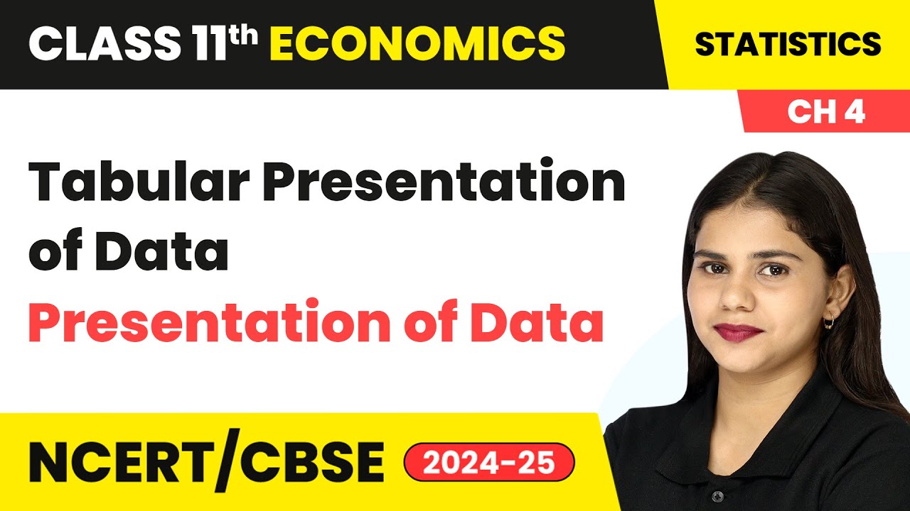 Tabular Presentation Of Data - Presentation of Data | Class 11 Economics Chapter 4 | CBSE 2024-25